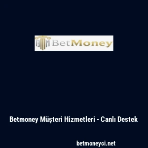 Betmoney M&uuml;şteri Hizmetleri - Canlı Destek