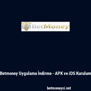 Betmoney Uygulama İndirme - APK ve iOS Kurulum
